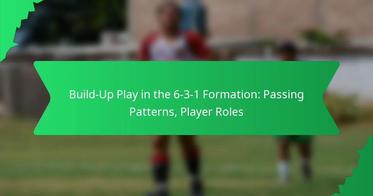 Build-Up Play in the 6-3-1 Formation: Passing Patterns, Player Roles