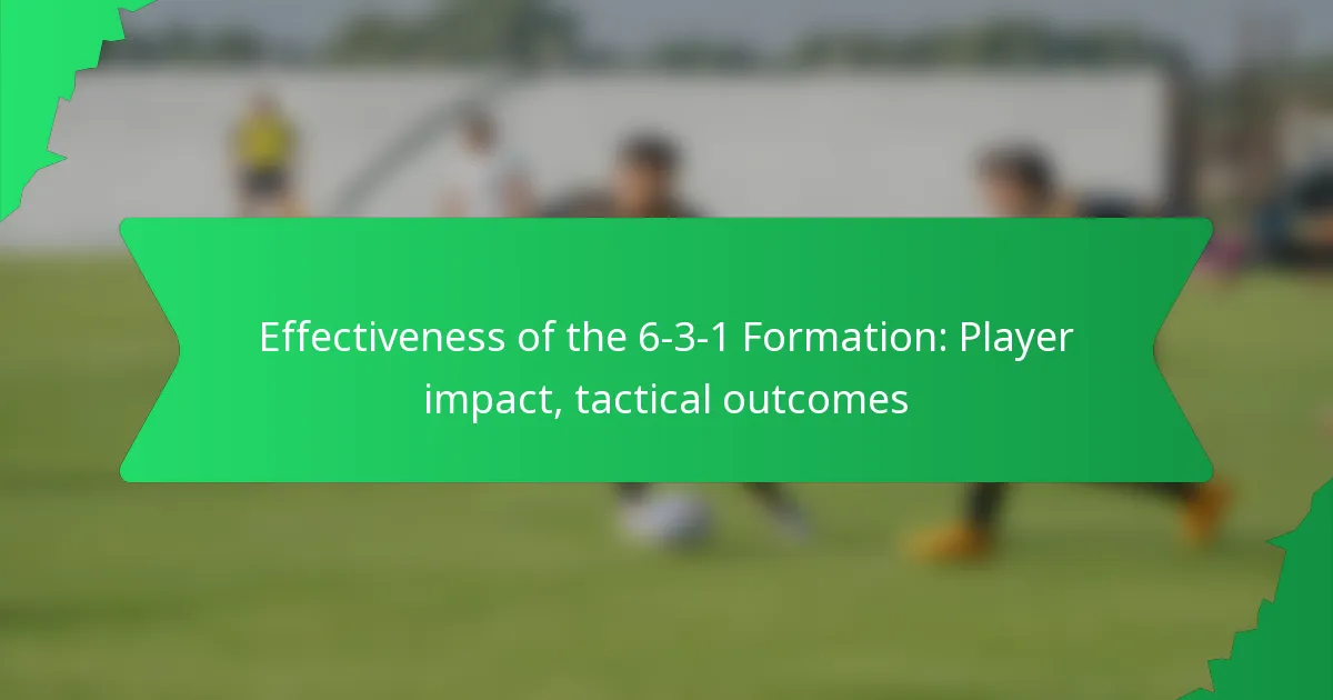 Effectiveness of the 6-3-1 Formation: Player impact, tactical outcomes