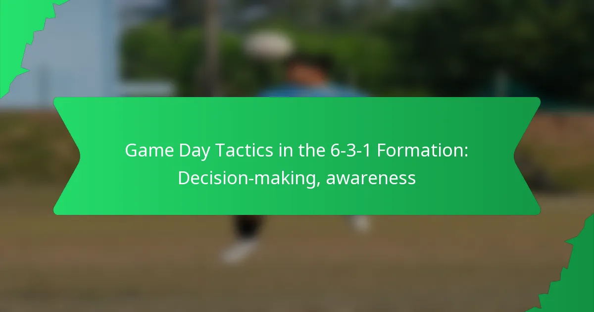 Game Day Tactics in the 6-3-1 Formation: Decision-making, awareness