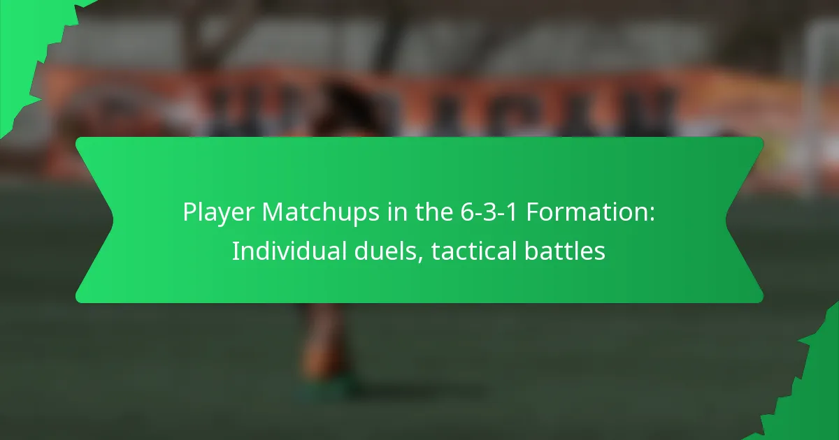 Player Matchups in the 6-3-1 Formation: Individual duels, tactical battles