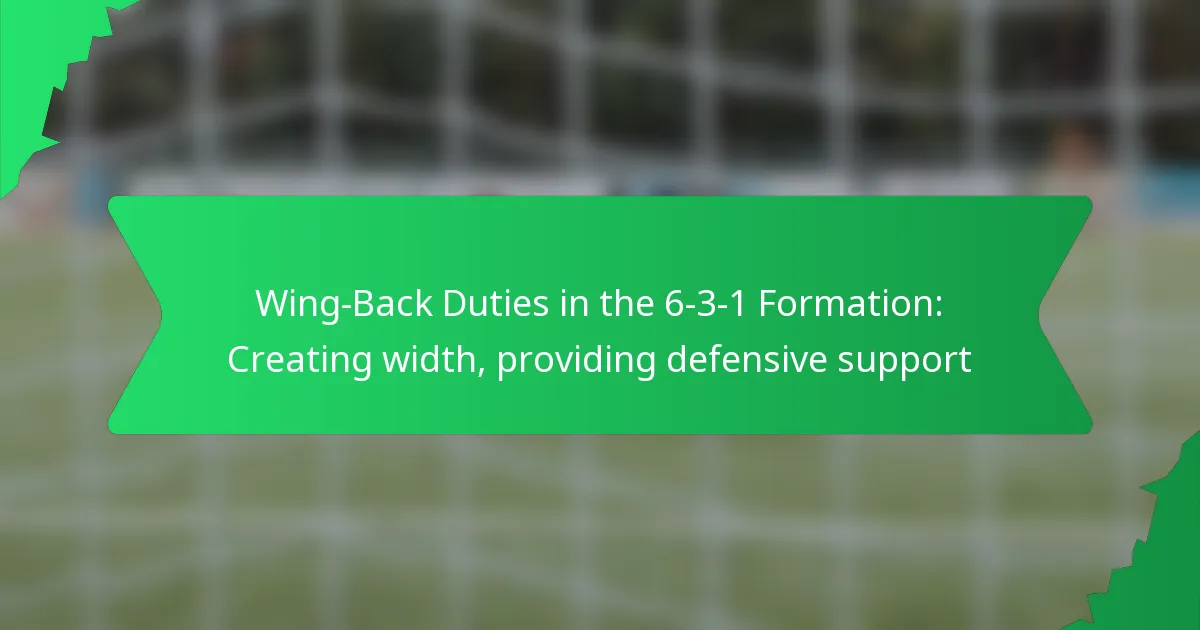 Wing-Back Duties in the 6-3-1 Formation: Creating width, providing defensive support