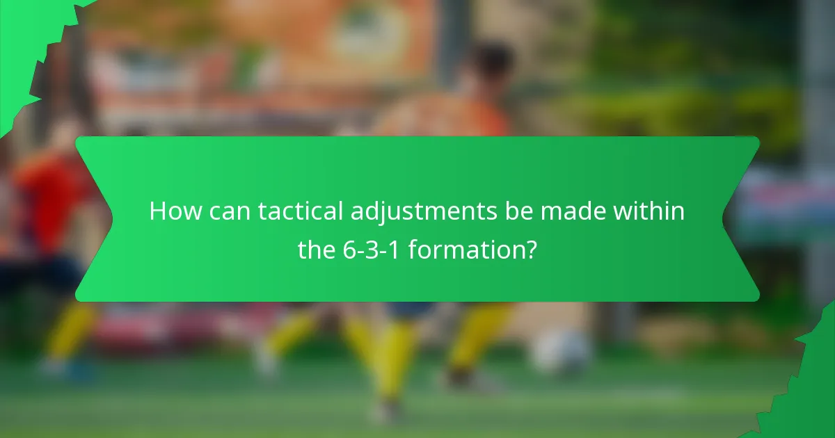 How can tactical adjustments be made within the 6-3-1 formation?