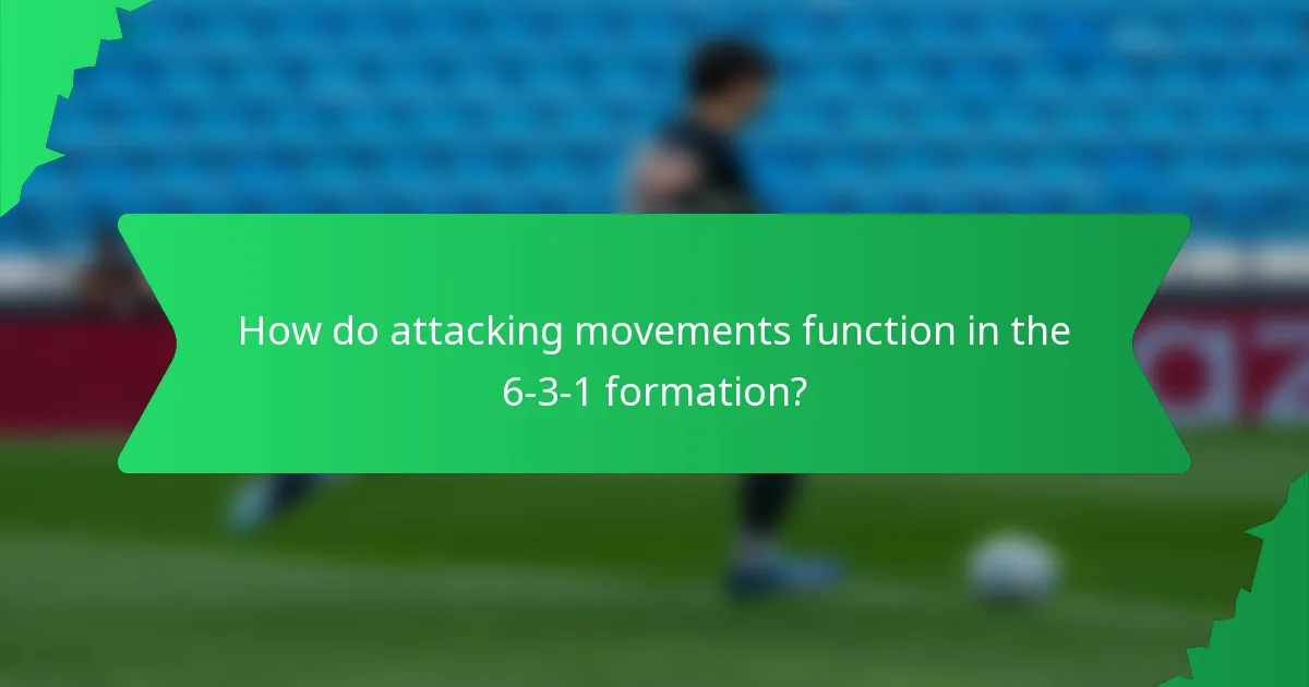 How do attacking movements function in the 6-3-1 formation?