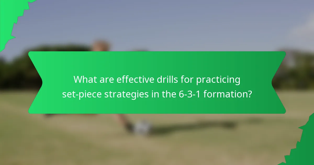 What are effective drills for practicing set-piece strategies in the 6-3-1 formation?