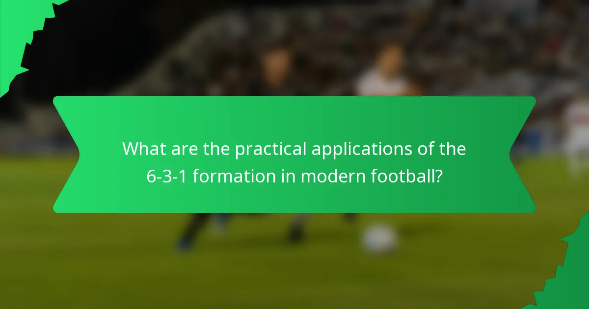 What are the practical applications of the 6-3-1 formation in modern football?