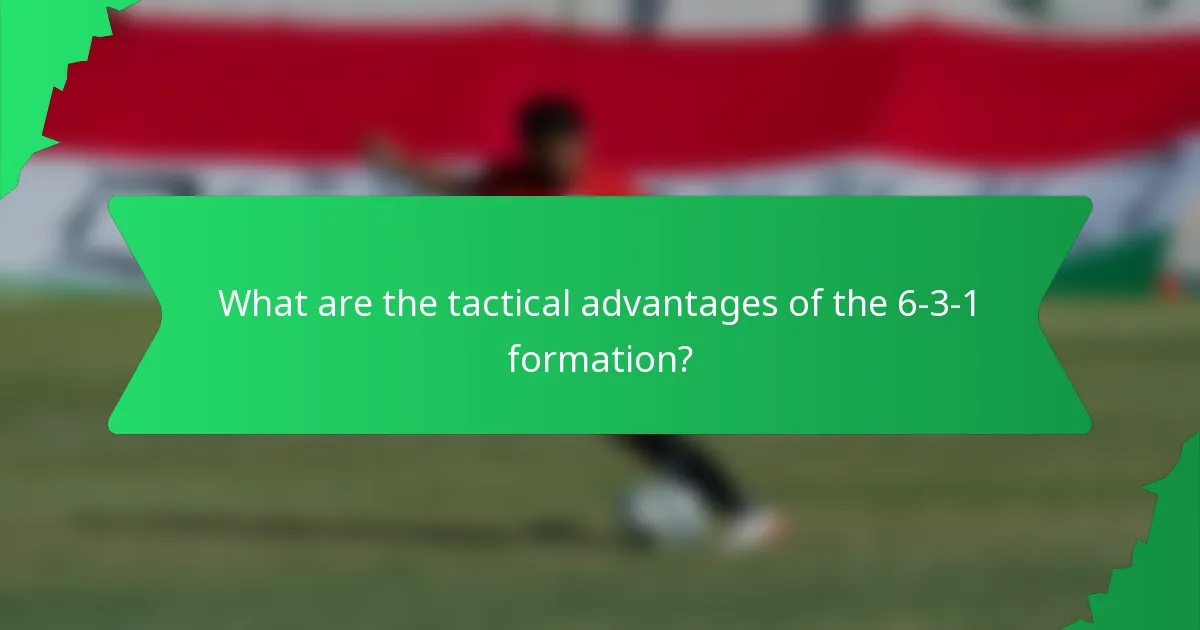 What are the tactical advantages of the 6-3-1 formation?