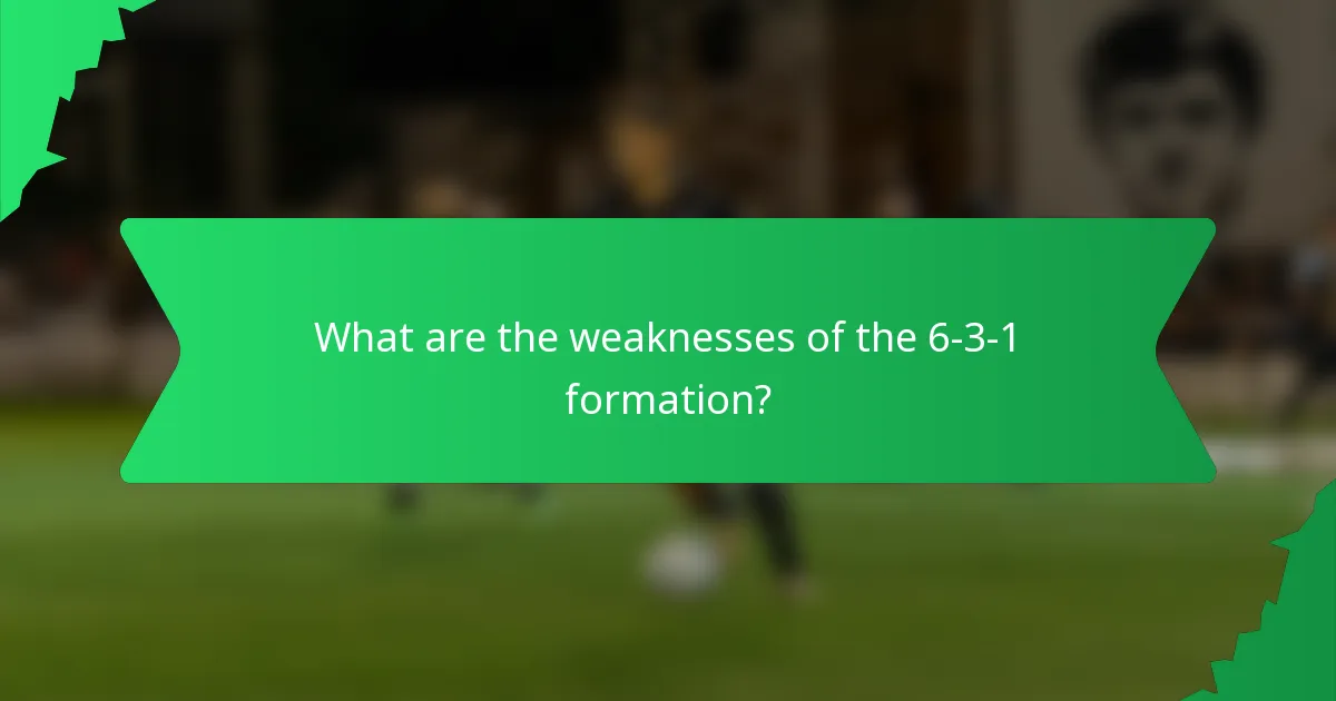 What are the weaknesses of the 6-3-1 formation?