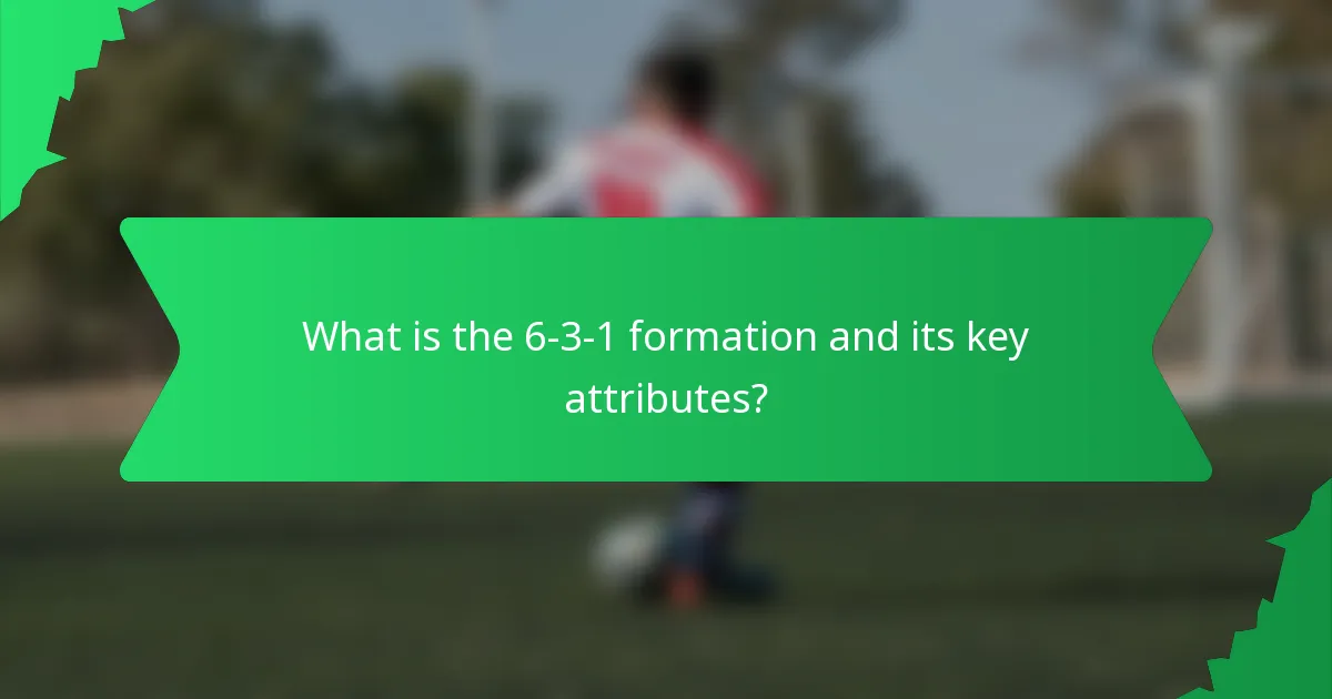 What is the 6-3-1 formation and its key attributes?
