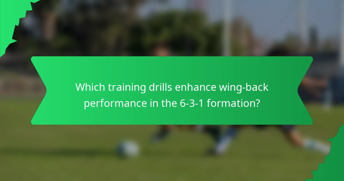 Which training drills enhance wing-back performance in the 6-3-1 formation?